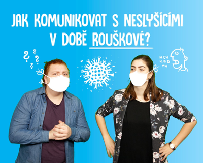 Jak se komunikuje (s) neslyšícím v době rouškové